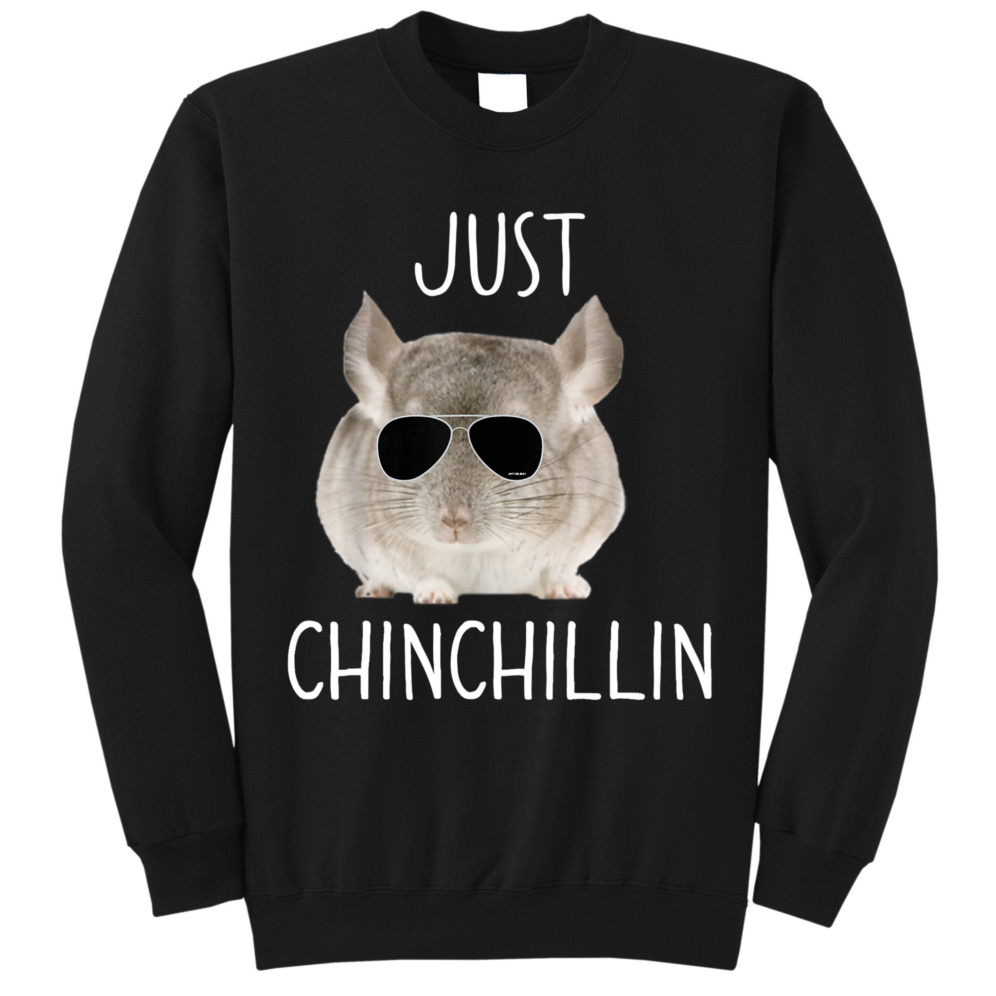 JUST CHINCHILLIN TSHIRT, CHINCHILLA, BRO, RELAXING, CHILLIN Tall Sweatshirt