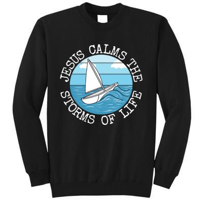 Jesus Calms The Storms Of Life Sailing Christian Sailor Tall Sweatshirt