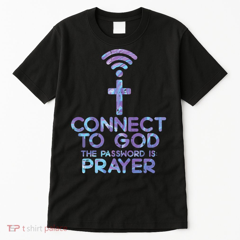 Jesus Christian Tee Connect To God The Password Is Prayer Tall T-Shirt
