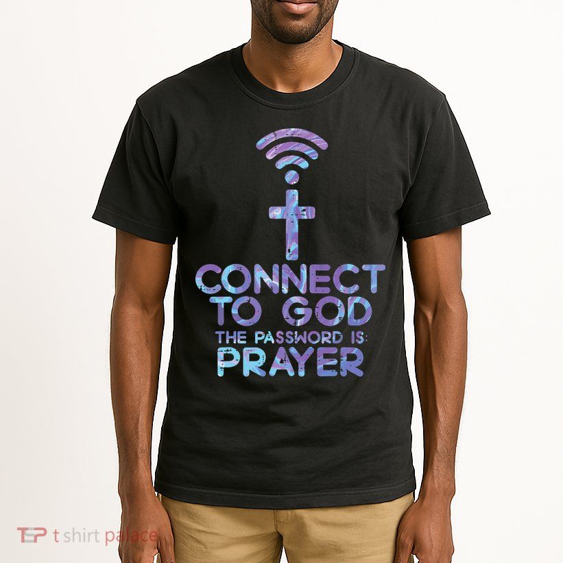 Jesus Christian Tee Connect To God The Password Is Prayer Tall T-Shirt