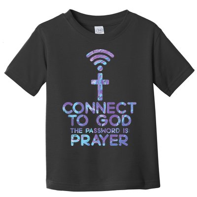 Jesus Christian Tee Connect To God The Password Is Prayer Toddler T-Shirt