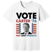 Jimmy Carter Vote Carter '76 Not Just Peanuts Premium T-Shirt