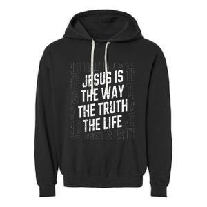 Jesus Christ Way Truth Life Garment-Dyed Fleece Hoodie