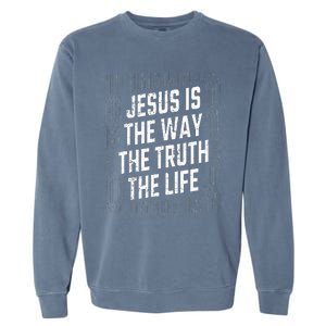 Jesus Christ Way Truth Life Garment-Dyed Sweatshirt