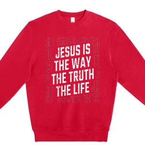 Jesus Christ Way Truth Life Premium Crewneck Sweatshirt