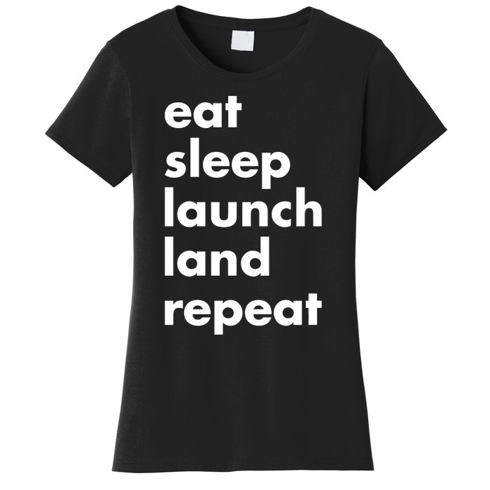 Jen Crowley Wearing Eat Sleep Launch Land Repeat Women's T-Shirt