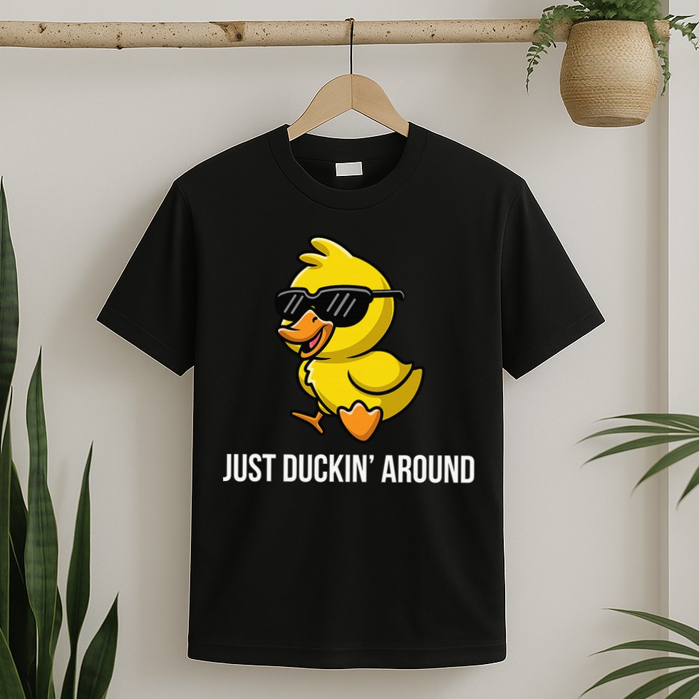 Just Duckin Around Funny Duck Gag Humor Cute Duckling T-Shirt