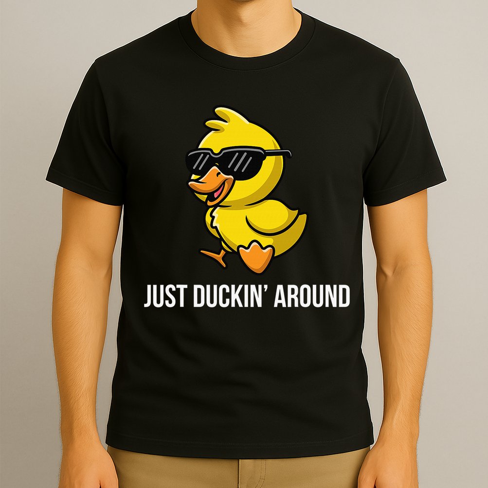 Just Duckin Around Funny Duck Gag Humor Cute Duckling T-Shirt