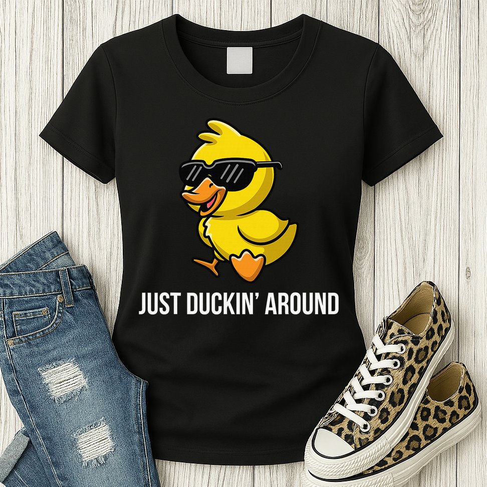 Just Duckin Around Funny Duck Gag Humor Cute Duckling Womens T-Shirt