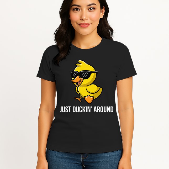 Just Duckin Around Funny Duck Gag Humor Cute Duckling Womens T-Shirt