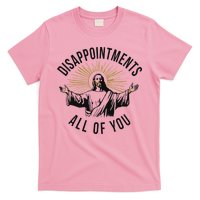 Jesus Disappointments All Of You  T-Shirt