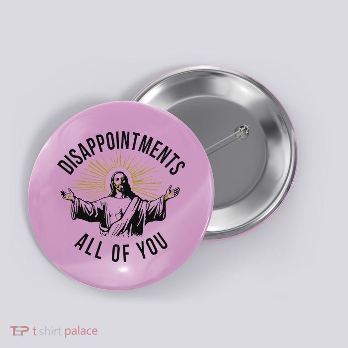 Jesus Disappointments All Of You  Button