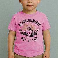 Jesus Disappointments All Of You  Toddler T-Shirt
