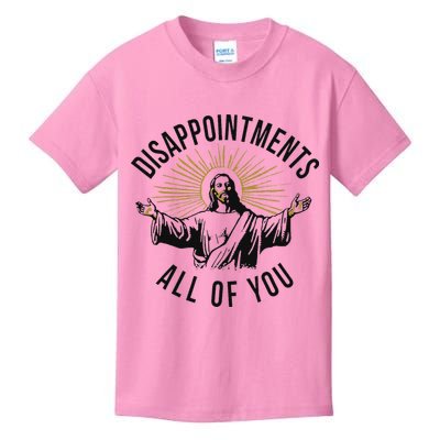 Jesus Disappointments All Of You  Kids T-Shirt