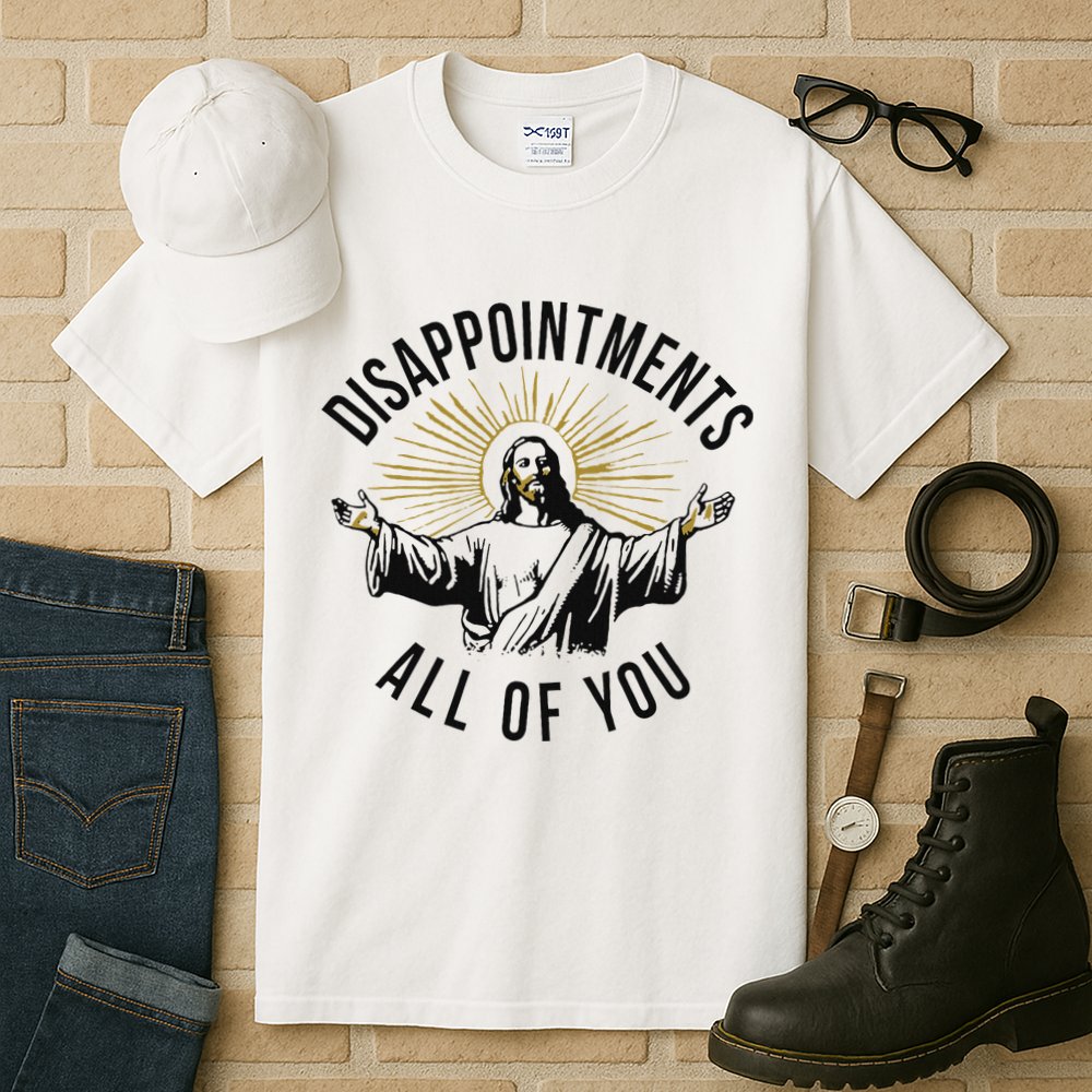 Jesus Disappointments All Of You  Tall T-Shirt