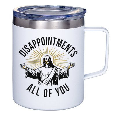 Jesus Disappointments All Of You  12oz Stainless Steel Coffee Mug