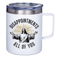 Jesus Disappointments All Of You  12oz Stainless Steel Coffee Mug