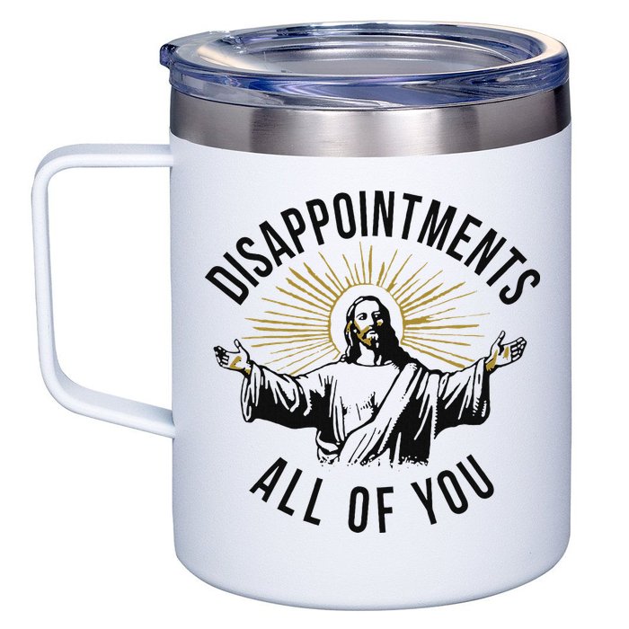 Jesus Disappointments All Of You  12oz Stainless Steel Coffee Mug