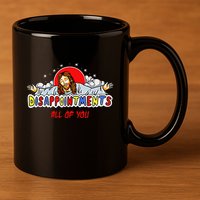 Jesus Disappointments All Of You 11oz C Handle Ceramic Mug