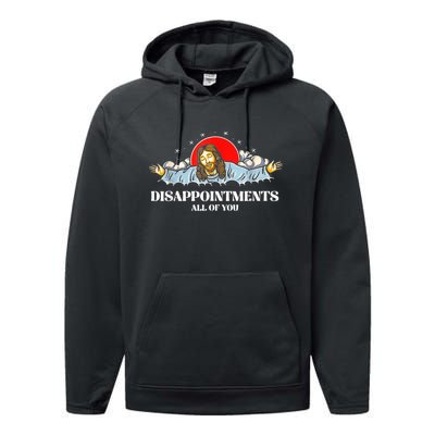 Jesus Disappointments All Of You Performance Fleece Hoodie