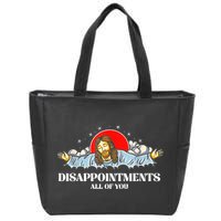 Jesus Disappointments All Of You Zip Tote Bag