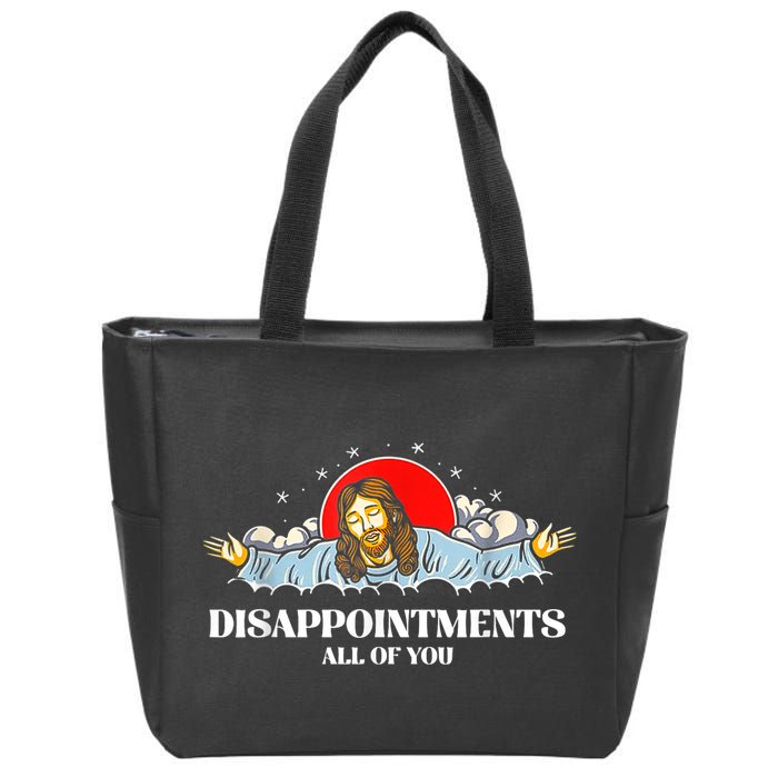 Jesus Disappointments All Of You Zip Tote Bag