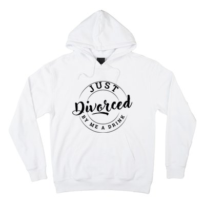 Just Divorced Buy Me A Drink Hoodie