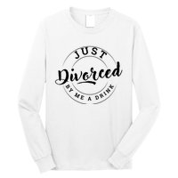 Just Divorced Buy Me A Drink Long Sleeve Shirt