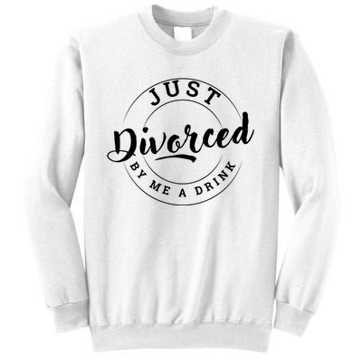 Just Divorced Buy Me A Drink Sweatshirt