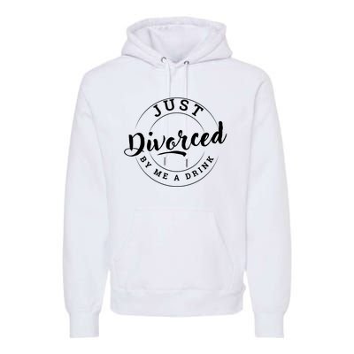 Just Divorced Buy Me A Drink Premium Hoodie