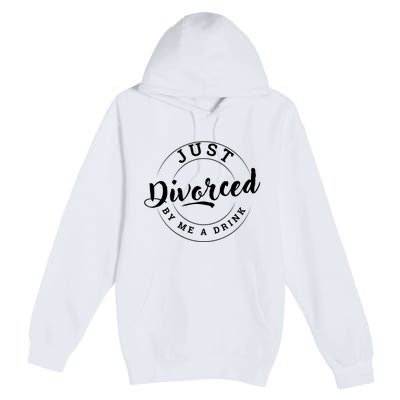 Just Divorced Buy Me A Drink Premium Pullover Hoodie