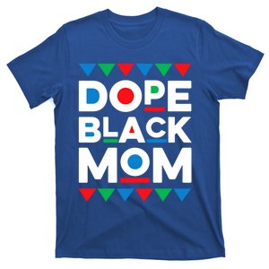 Juneteenth Dope Black Mom Matter Black History Month Melanin Meaningful Gift T-Shirt