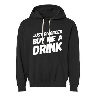 Just Divorced Buy Me A Drink Funny Humor Divorce Garment-Dyed Fleece Hoodie