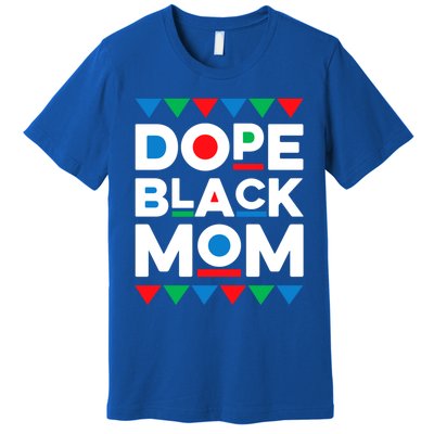 Juneteenth Dope Black Mom Matter Black History Month Melanin Gift Premium T-Shirt