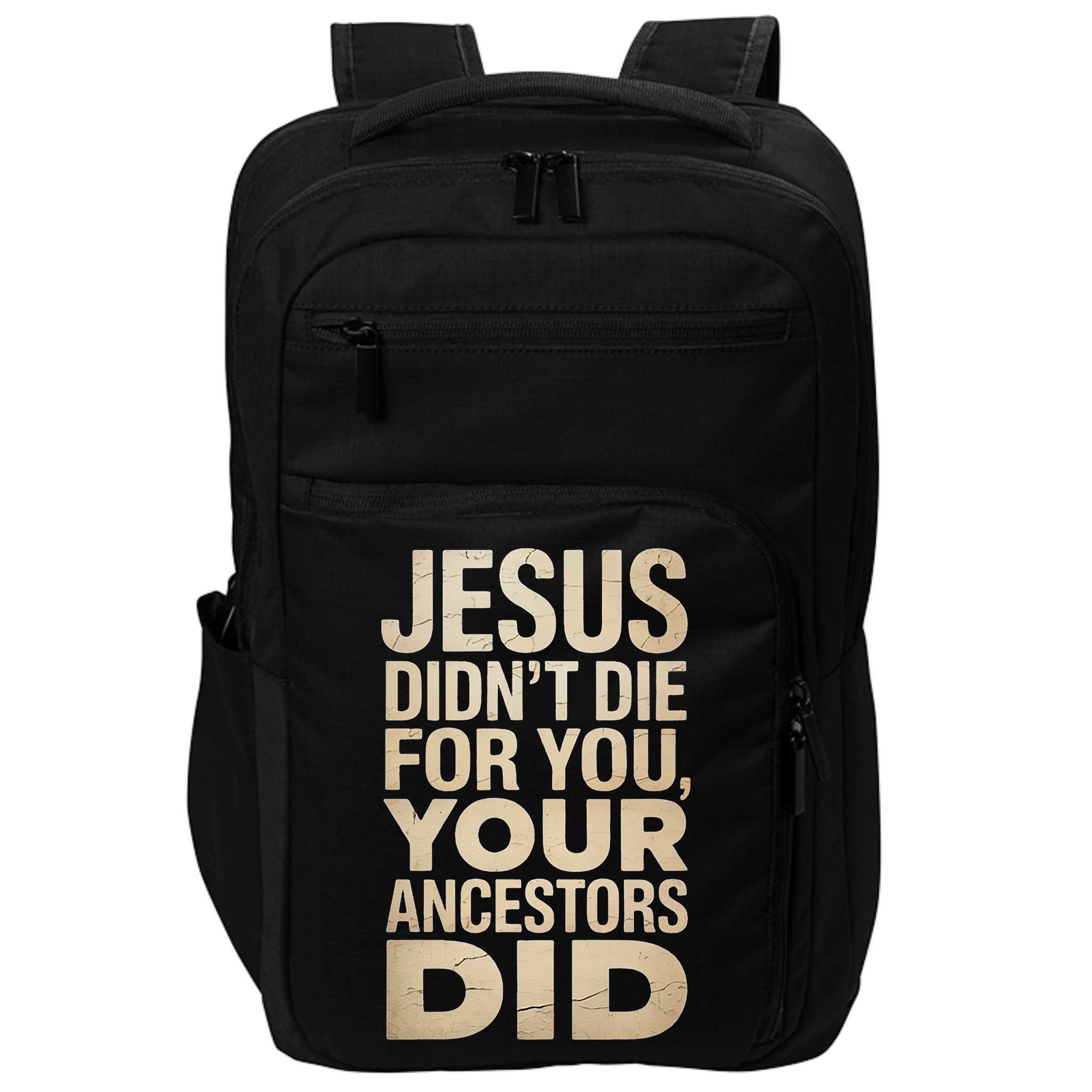 Jesus Didnt Die For You Your Ancestors Did - Power Ashe Impact Tech Backpack