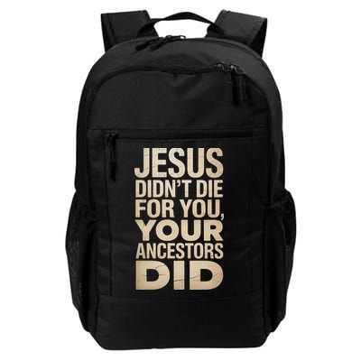 Jesus Didnt Die For You Your Ancestors Did - Power Ashe Backpack