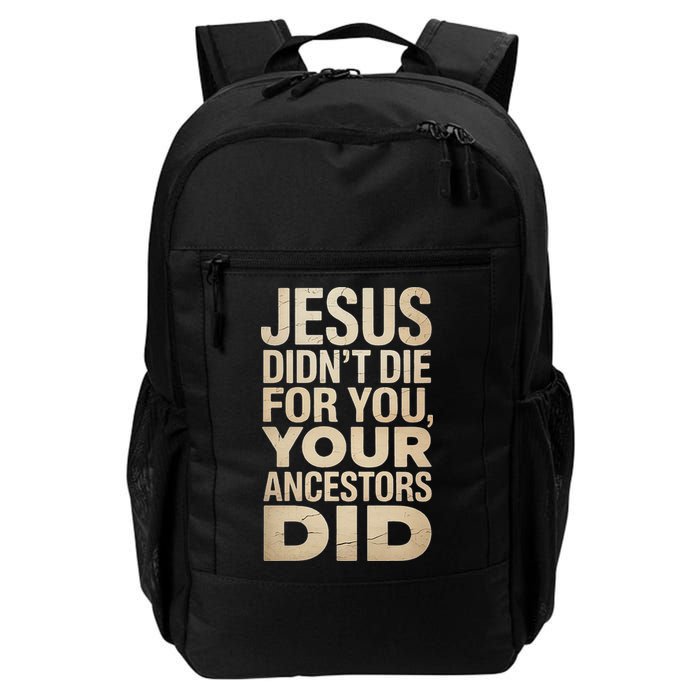 Jesus Didnt Die For You Your Ancestors Did - Power Ashe Backpack