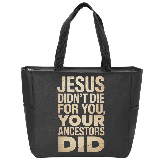 Jesus Didnt Die For You Your Ancestors Did - Power Ashe Zip Tote Bag