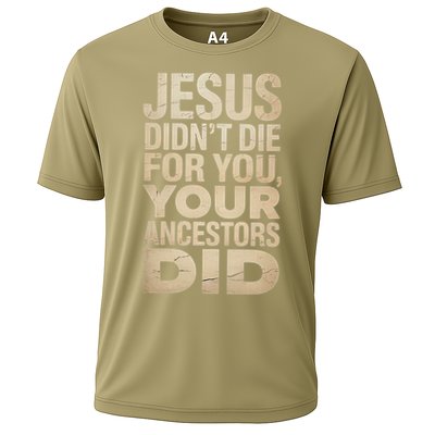 Jesus Didnt Die For You Your Ancestors Did - Power Ashe Cooling Performance Crew T-Shirt