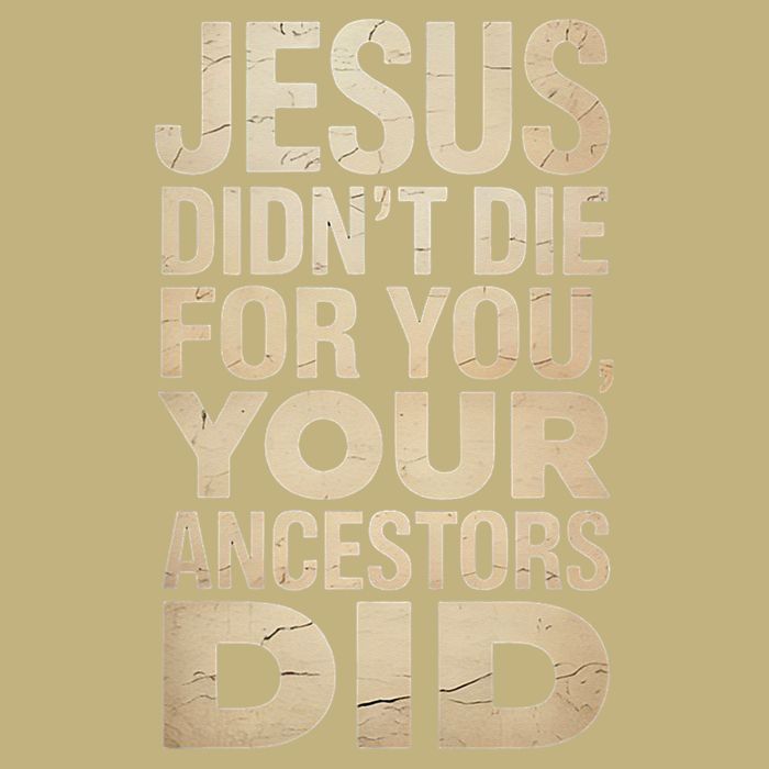 Jesus Didnt Die For You Your Ancestors Did - Power Ashe Button