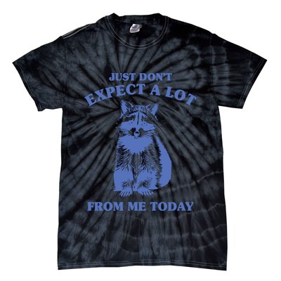 Just Dont Expect A Lot From Me Today Raccoon Funny Tie-Dye T-Shirt