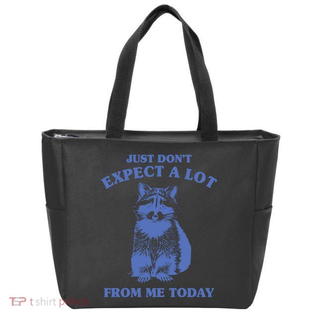 Just Dont Expect A Lot From Me Today Raccoon Funny Zip Tote Bag