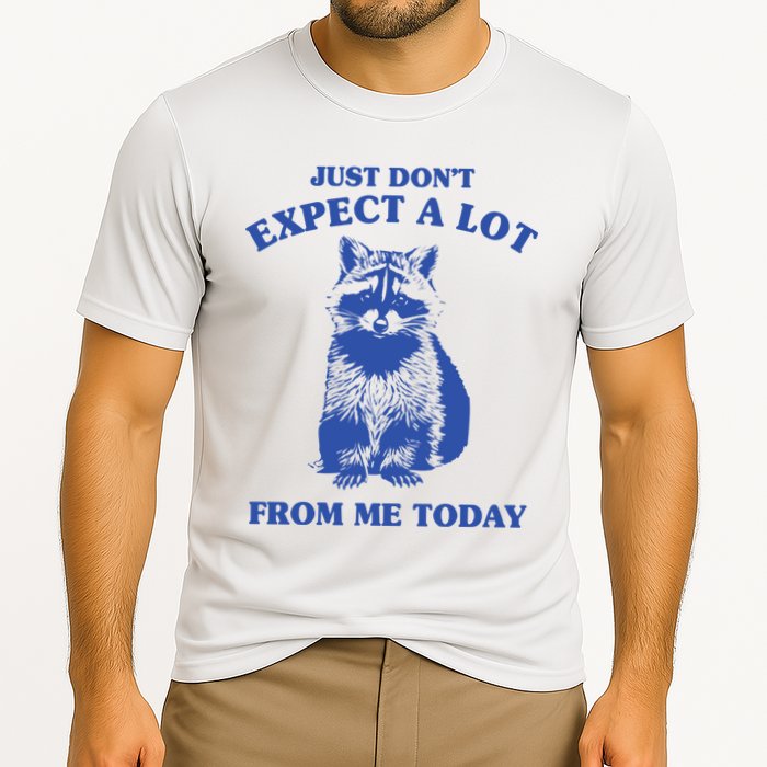 Just Dont Expect A Lot From Me Today Raccoon Funny Performance Shirt