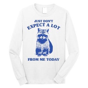 Just Dont Expect A Lot From Me Today Raccoon Funny Long Sleeve Shirt