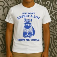 Just Dont Expect A Lot From Me Today Raccoon Funny T-Shirt