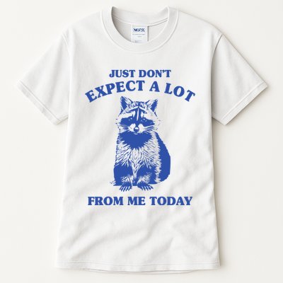 Just Dont Expect A Lot From Me Today Raccoon Funny Tall T-Shirt