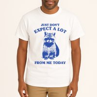 Just Dont Expect A Lot From Me Today Raccoon Funny Tall T-Shirt