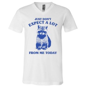 Just Dont Expect A Lot From Me Today Raccoon Funny V-Neck T-Shirt