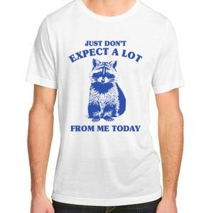 Just Dont Expect A Lot From Me Today Raccoon Funny Adult ChromaSoft Performance T-Shirt