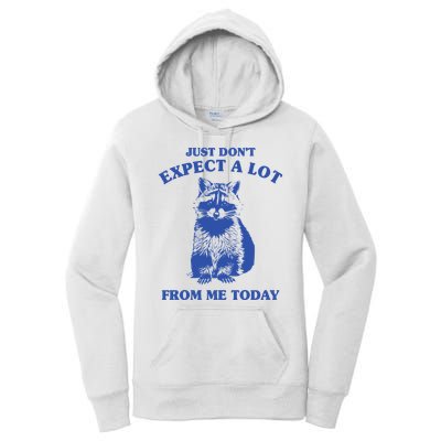 Just Dont Expect A Lot From Me Today Raccoon Funny Women's Pullover Hoodie